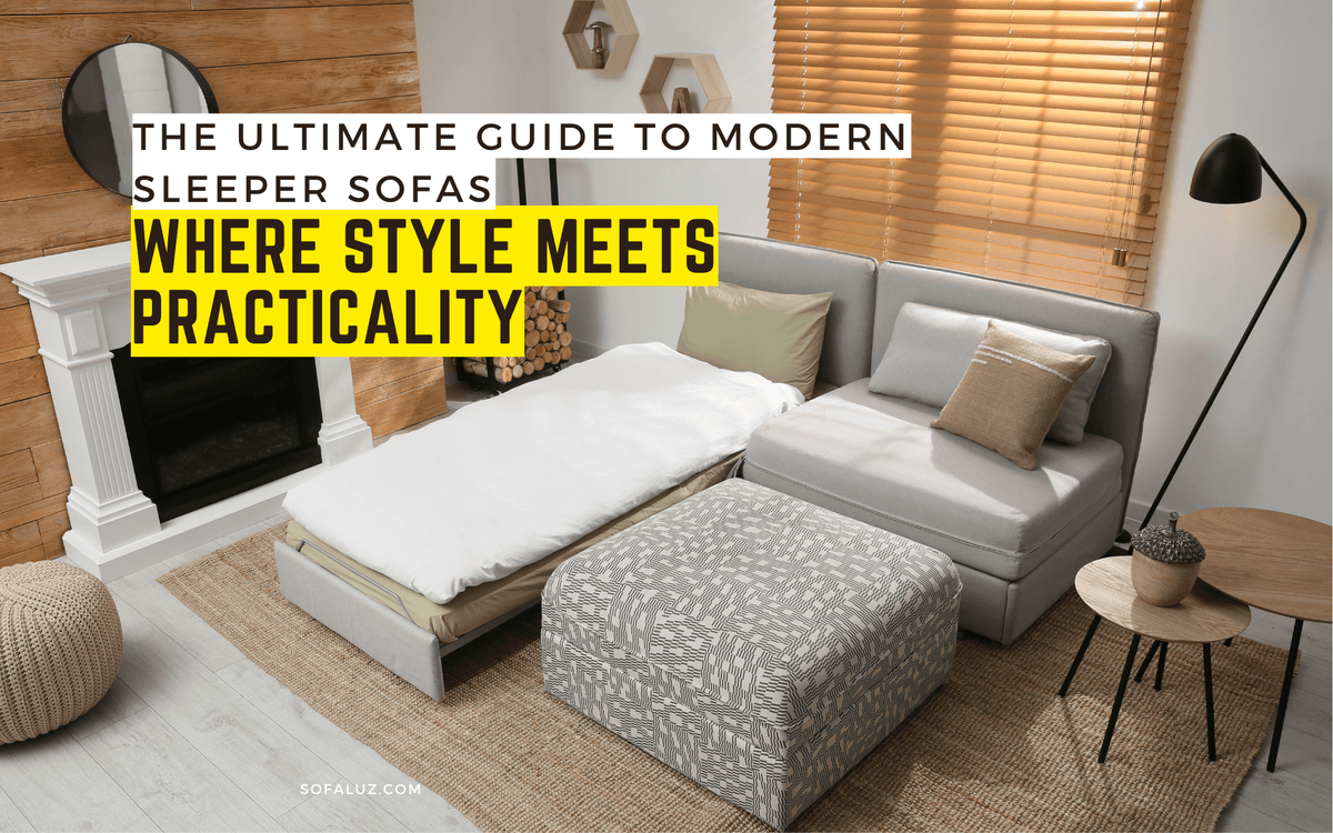 The Ultimate Guide to Modern Sleeper Sofas – SofaLuz Studio®